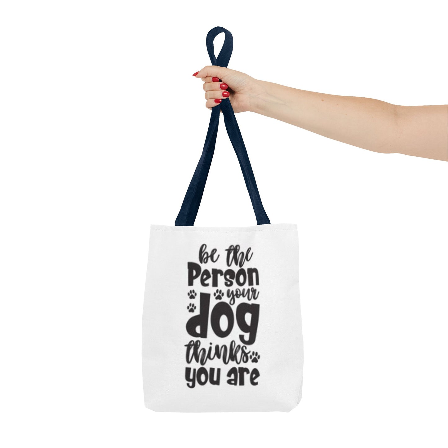 Dog Lover Tote Bag - 'Be the Person Your Dog Thinks You Are'