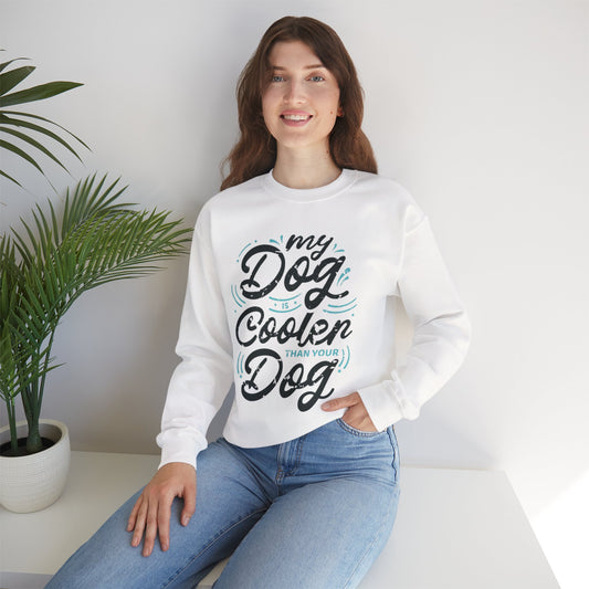 My Dog is Cooler Crewneck Sweatshirt - Unisex Heavy Blend™