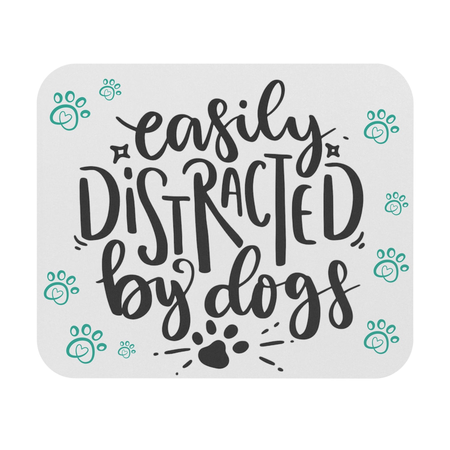 Easily Distracted by Dogs Mouse Pad | Fun Dog Lover Gift | Paws Design