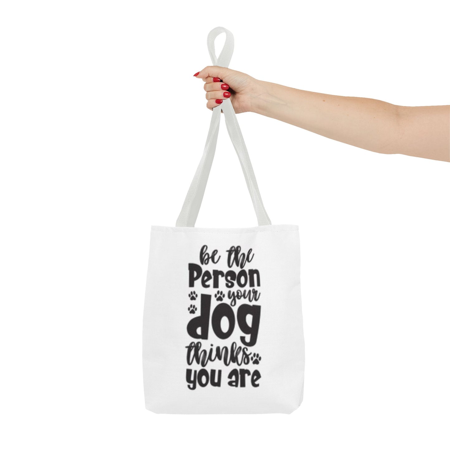 Dog Lover Tote Bag - 'Be the Person Your Dog Thinks You Are'