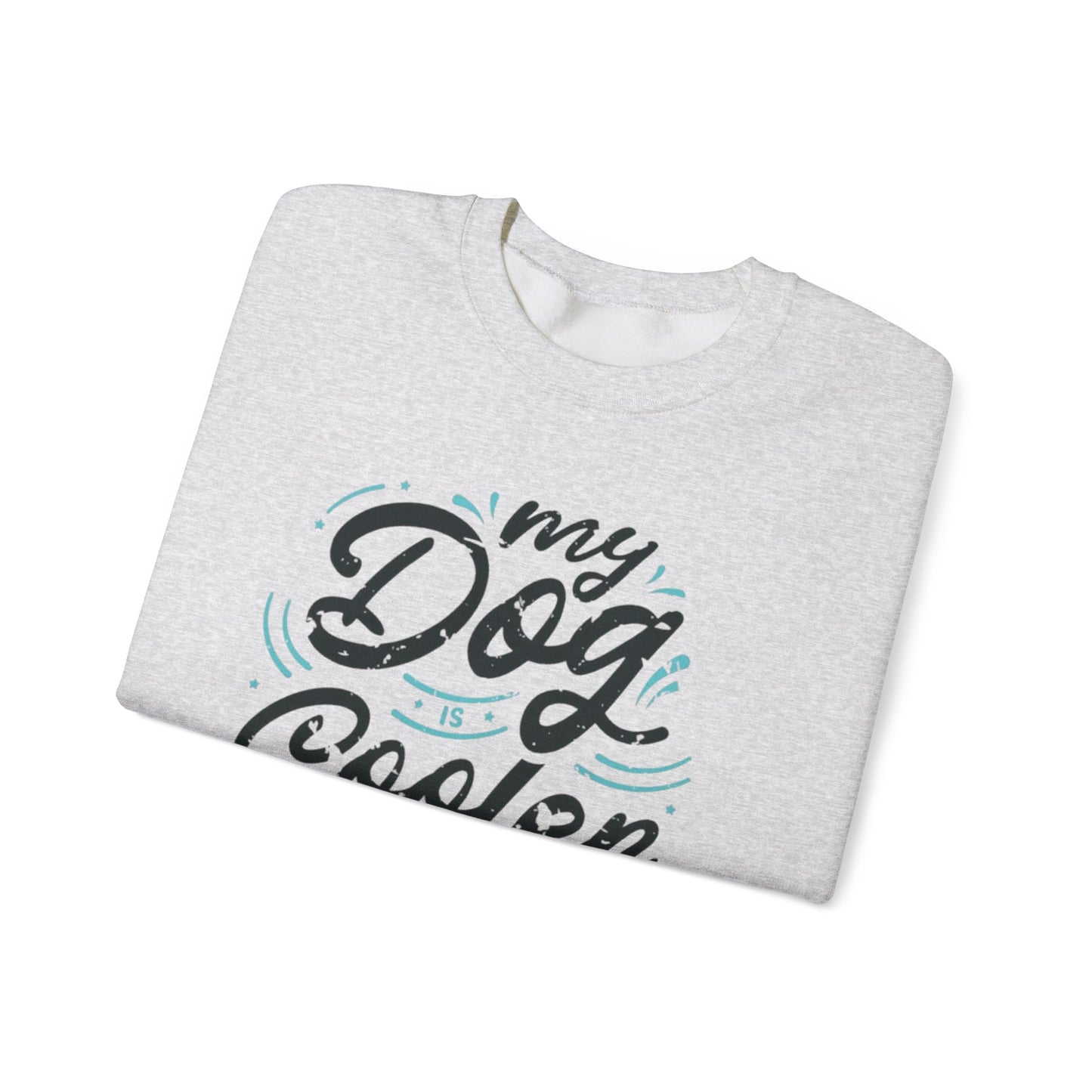 My Dog is Cooler Crewneck Sweatshirt - Unisex Heavy Blend™