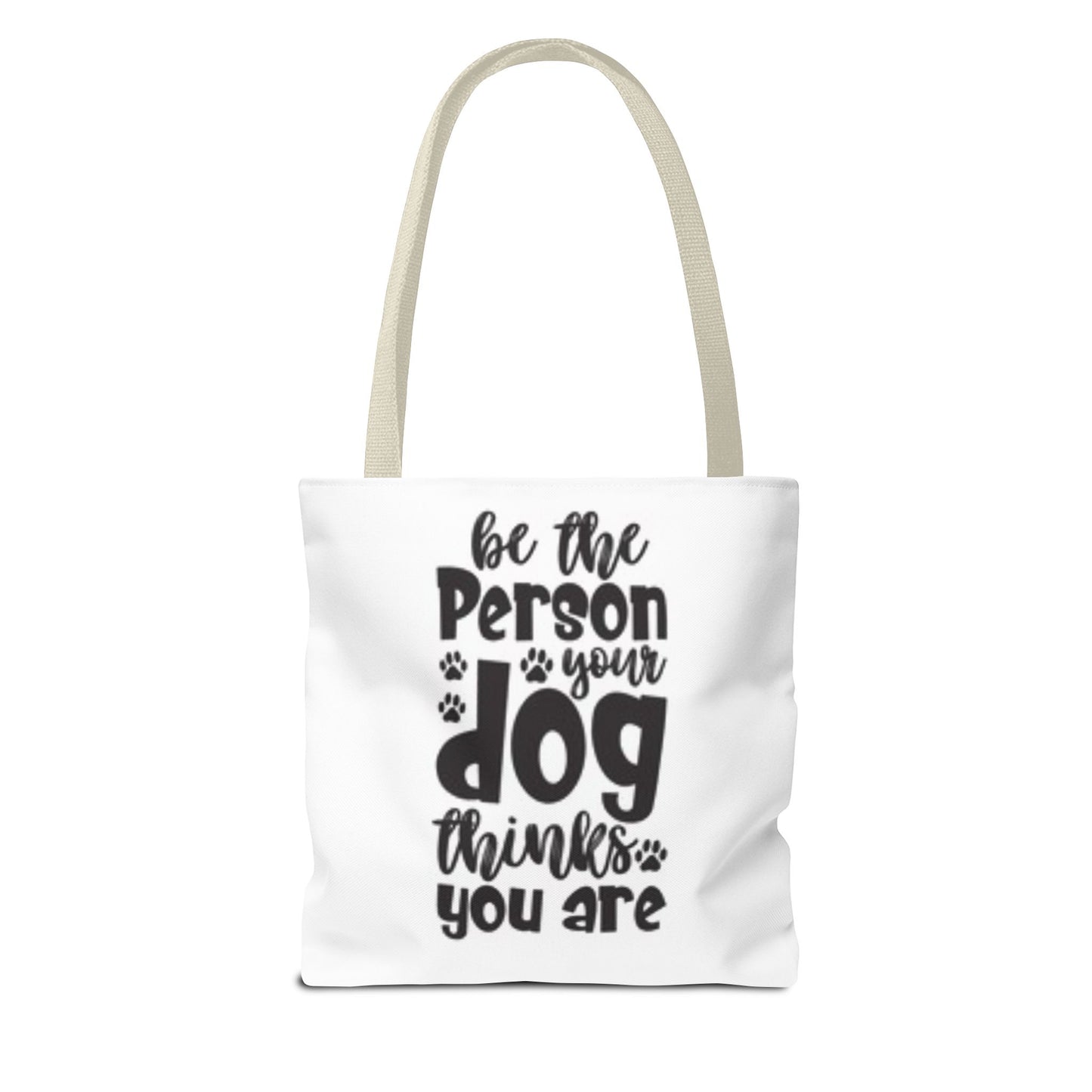 Dog Lover Tote Bag - 'Be the Person Your Dog Thinks You Are'