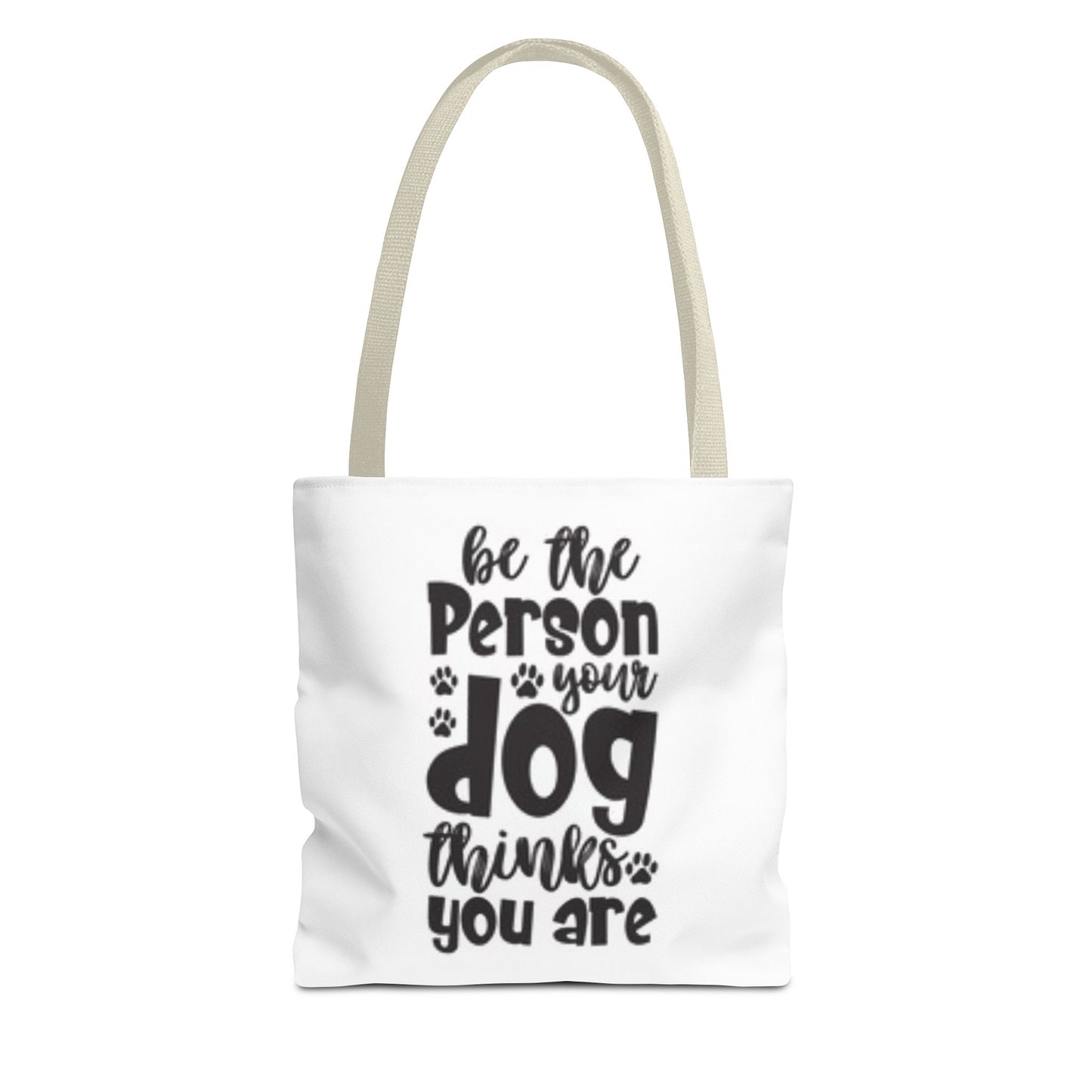 Dog Lover Tote Bag - 'Be the Person Your Dog Thinks You Are'