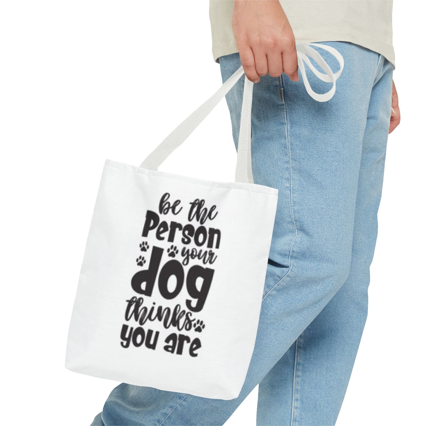 Dog Lover Tote Bag - 'Be the Person Your Dog Thinks You Are'
