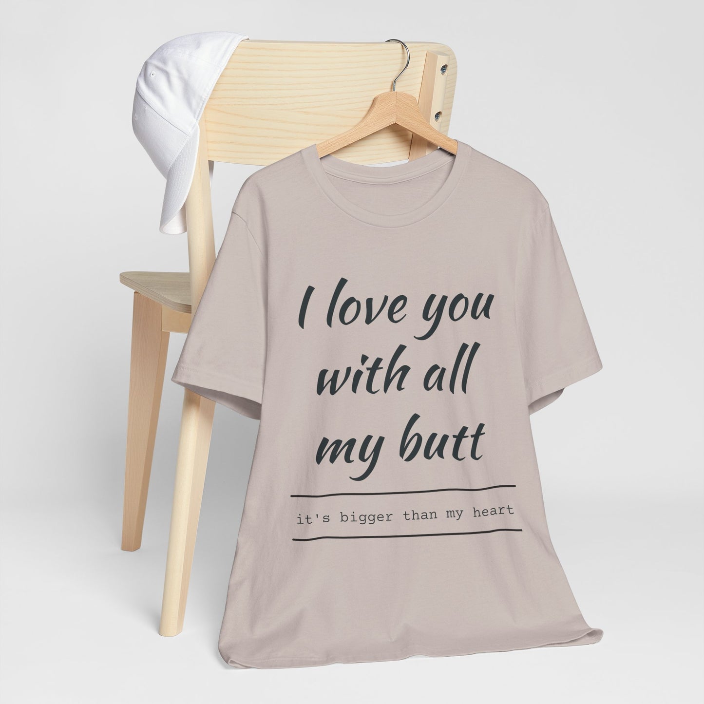 Funny Love Quote Women's Jersey Tee - "I Love You With All My Butt"