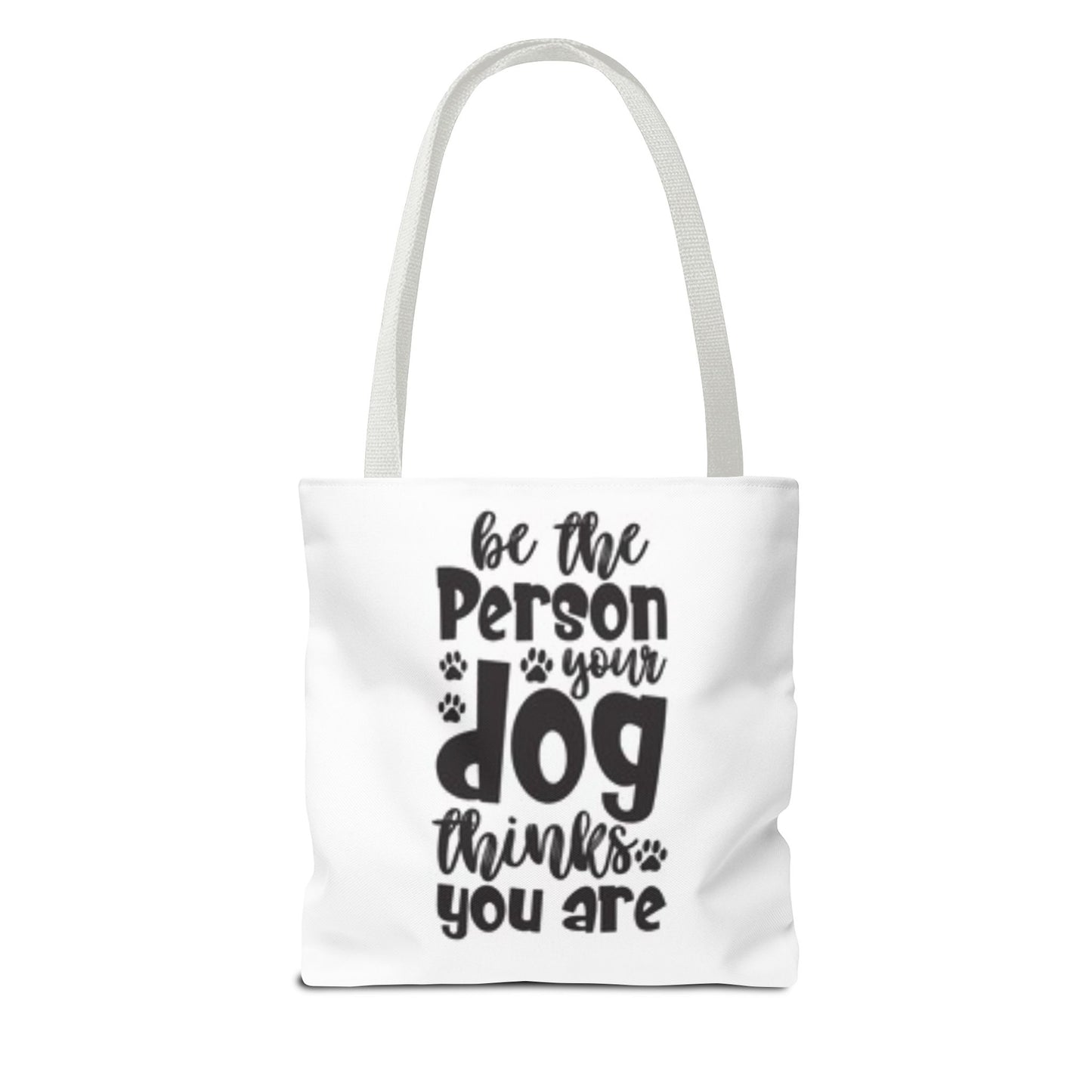Dog Lover Tote Bag - 'Be the Person Your Dog Thinks You Are'