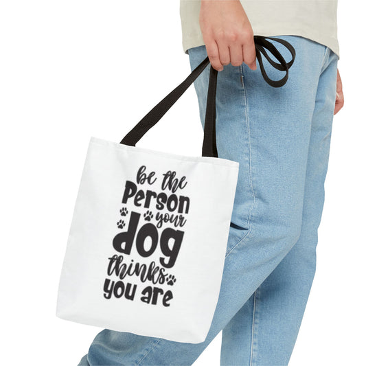 Dog Lover Tote Bag - 'Be the Person Your Dog Thinks You Are'