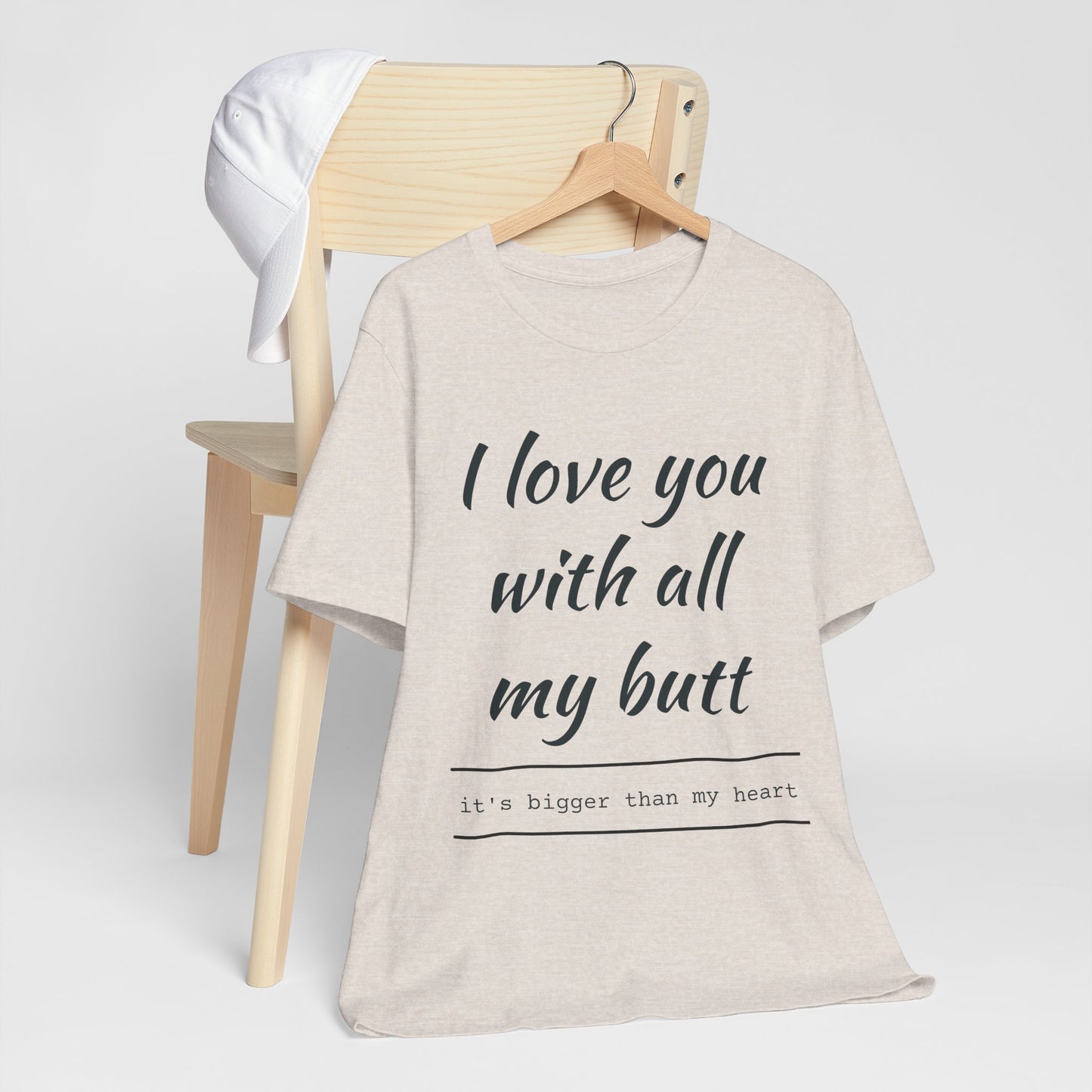 Funny Love Quote Women's Jersey Tee - "I Love You With All My Butt"