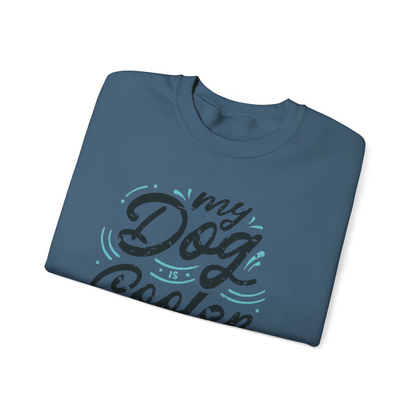 My Dog is Cooler Crewneck Sweatshirt - Unisex Heavy Blend™