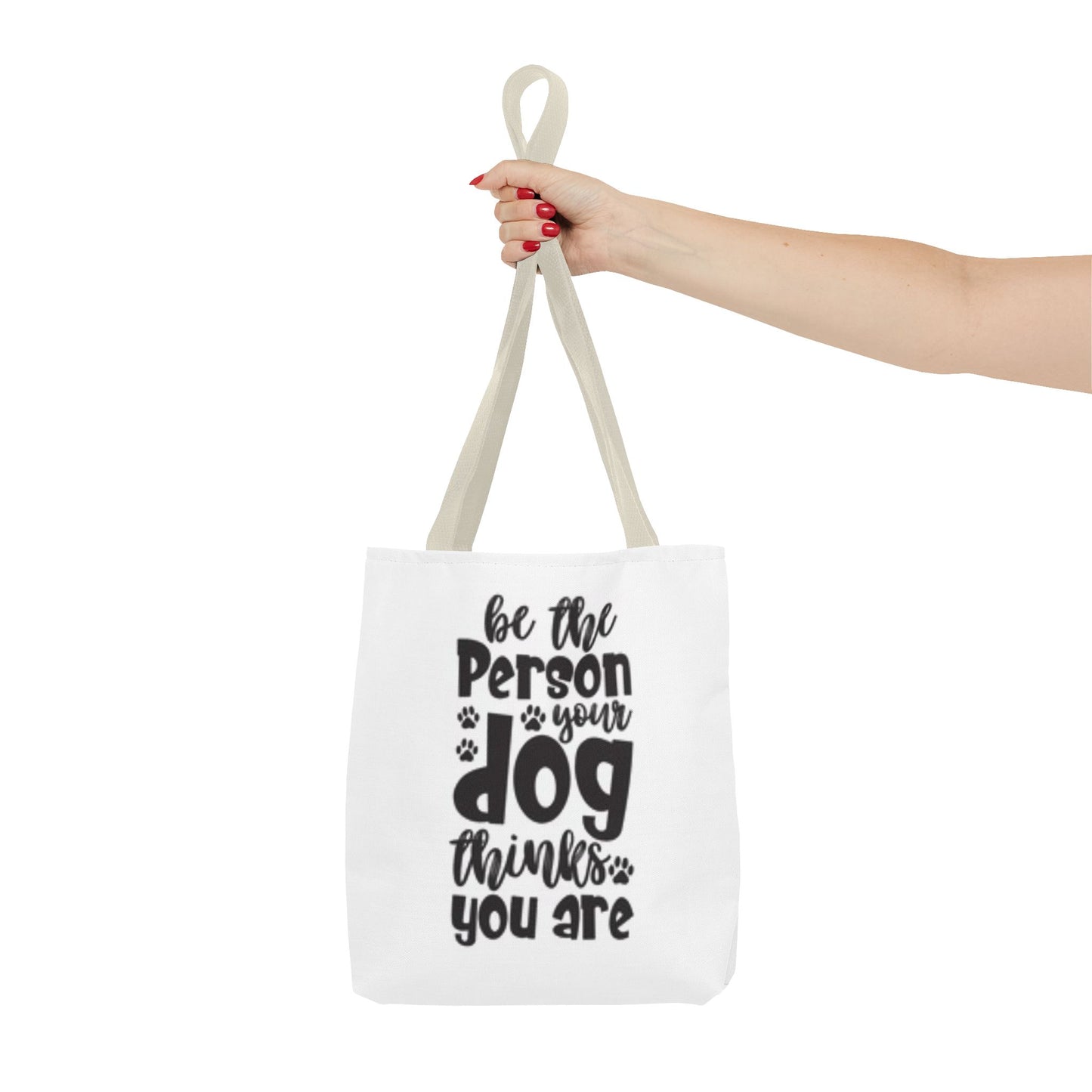 Dog Lover Tote Bag - 'Be the Person Your Dog Thinks You Are'
