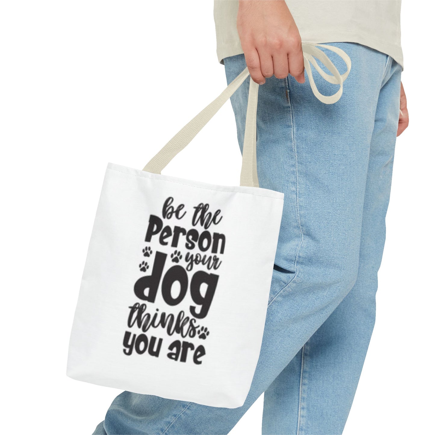 Dog Lover Tote Bag - 'Be the Person Your Dog Thinks You Are'