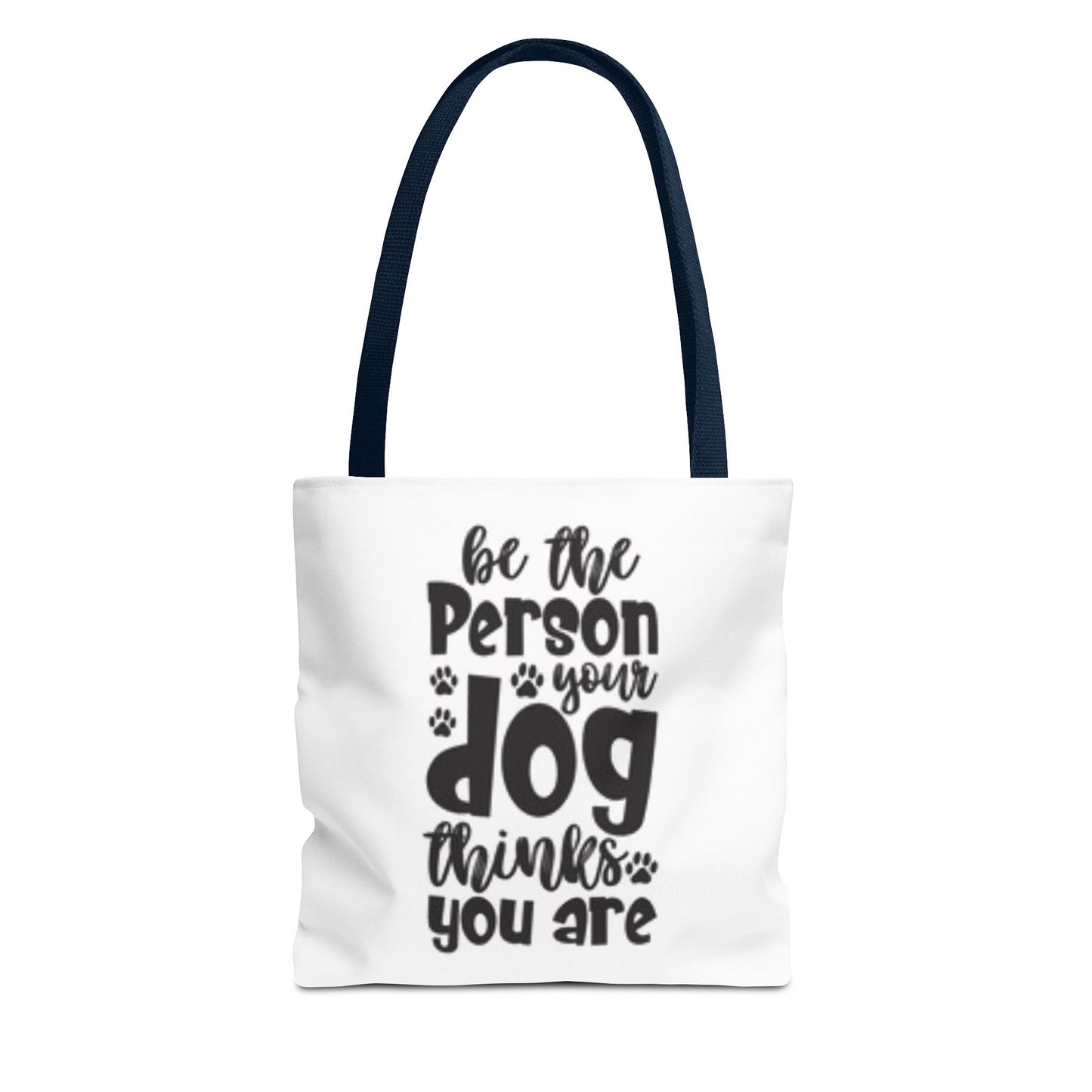 Dog Lover Tote Bag - 'Be the Person Your Dog Thinks You Are'