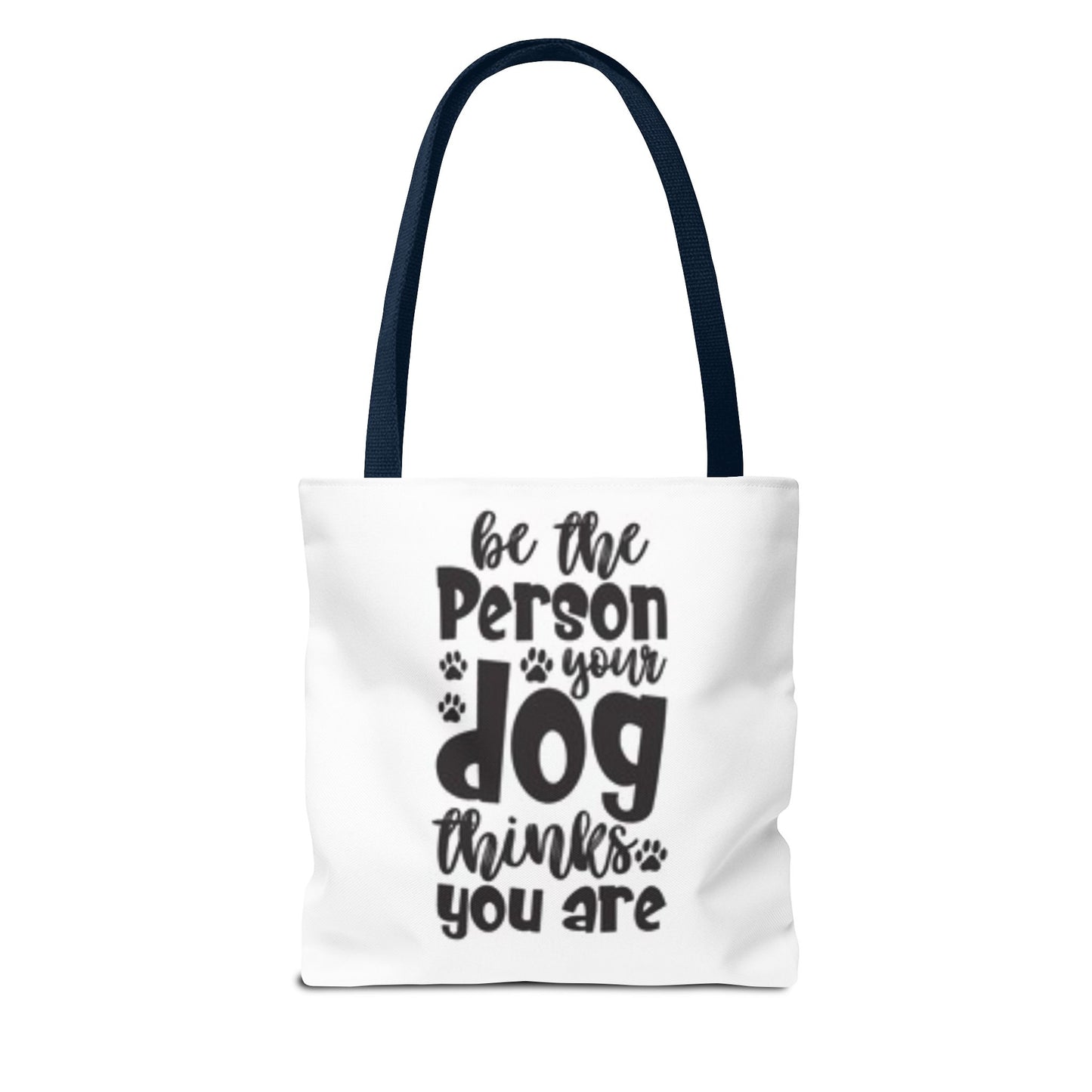 Dog Lover Tote Bag - 'Be the Person Your Dog Thinks You Are'
