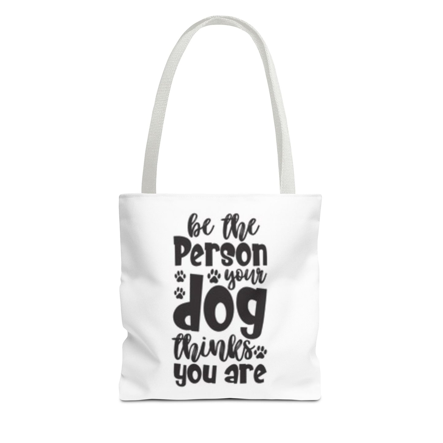 Dog Lover Tote Bag - 'Be the Person Your Dog Thinks You Are'